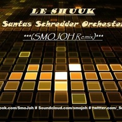 le Shuuk - Santas Schredder Orchester - (SMOJOH REMIX)