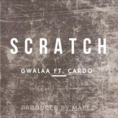 Gwalaa ft. Cardo - Scratch