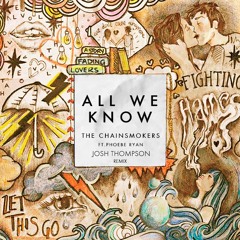 The Chainsmokers - All We Know (Josh Thompson Remix) FREE DL