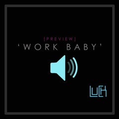 'Work Baby' (SNIPPET)
