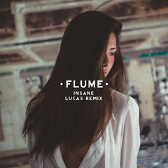 Flume - Insane [Ft. Moon Holiday] (ʟᴜᴄᴀs Remix) FREE DOWNLOAD