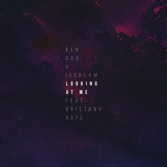 Ken Gao & i5cream  - Looking at me (ft. Brittany Hope) [+ACCA]