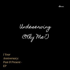 Undeserving (Why Me?)