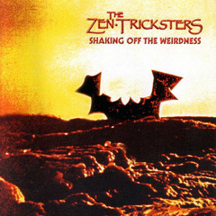 Zen Tricksters - Shaking off the Weirdness Album Medley