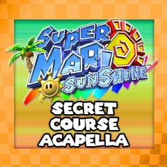 Super Mario Sunshine - Secret Course Acapella