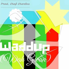 Waddup (Prod.Chef Charles)