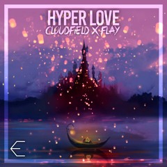 cloudfield x flay - Hyper Love