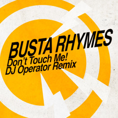 Busta Rhymes - Don't Touch Me (DJ Operator Remix)