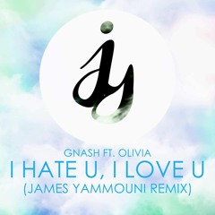 gnash - i hate u, i love u feat. olivia o'brien (james yammouni remix)