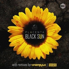 Placenta - Black Sun (1st Break remix)
