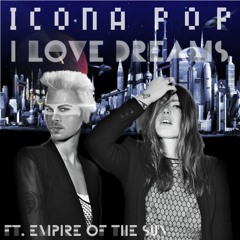 I Love Dreams [I Love It x Walking On A Dream Mashup] Icona Pop Ft. Empire Of The Sun [FREE]