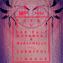 Far East Movement x Marshmello ft. Chanyeol & Tinashe - Freal Luv (VMP RMX)
