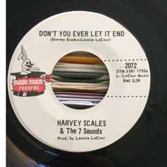 Harvey Scales & The & Sounds - Don't You Ever Let It End