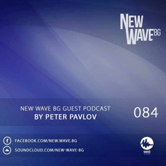 New Wave BG Guest Podcast 084 by Peter Pavlov