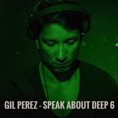 Gil Perez - Speak About Deep 6