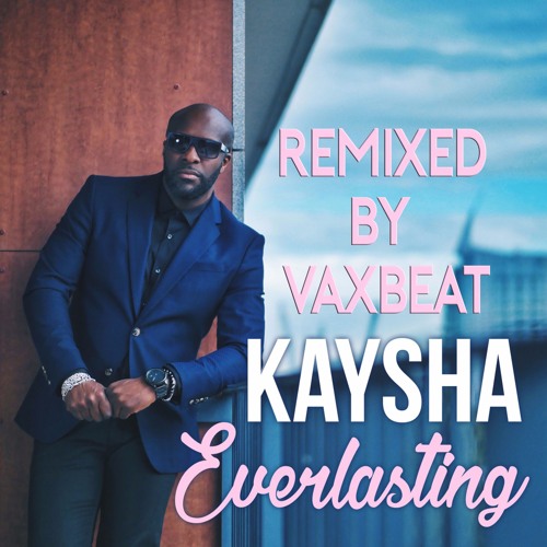 Kaysha - Everlasting ( Remixed  By Vaxbeat Pro)