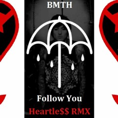 BMTH - Follow You (Heartle$$ RMX)