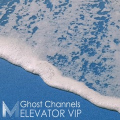 Ghost Channels - Elevator (Ghost Channels VIP)