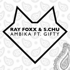 Ray Foxx & S.Chu - Ambika ft. Gifty
