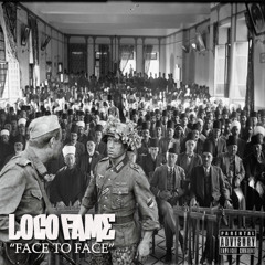 L.O.C.O Fame - Face To Face