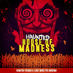 Dimitri Vegas & Like Mike vs ANGEMI - Haunted House (Haunted House of Madness Anthem)