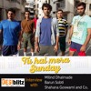Tu Hai Mera Sunday Interview | DESIblitz.com