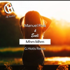 Manuel Riva & Eneli - Mhm Mhm (G. Hiotis Remix)