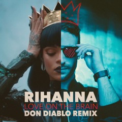 Rihanna - Love On The Brain (Don Diablo Remix)