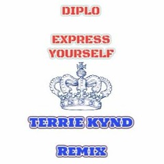 Diplo - Express Yourself (TERRIE KYND Remix)