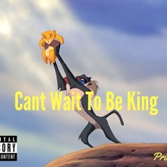 Cant Wait To Be King( Prod.By @CashMoneyAp )