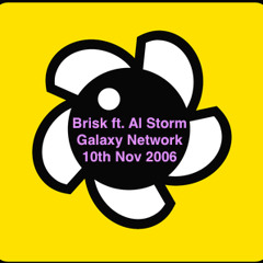 Brisk ft. Al Storm on the Galaxy Network, 10th November 2006