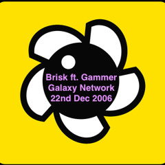 Brisk ft. Gammer on the Galaxy Network, 22nd December 2006