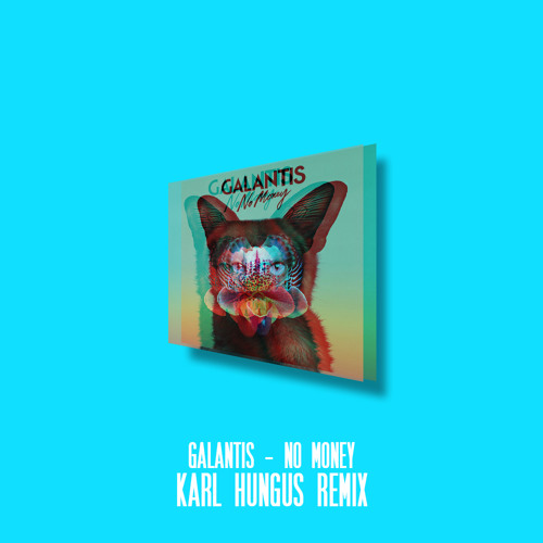 Galantis - No Money (Karl Hungus Remix)