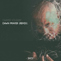 Dhafer Youssef - Dawn Prayer (3xOJ Remix)