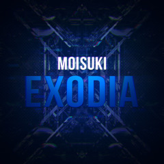 MOISUKI - EXODIA