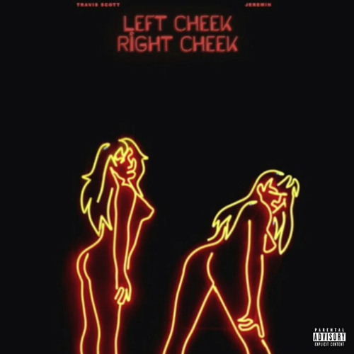 Travis Scott - Left Cheek, Right Cheek (Ft. Jeremih)  [Download In Description]