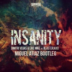 Dimitri Vegas & Like Mike Vs Blasterjaxx - Insanity (Miguel Atiaz Bootleg)Free