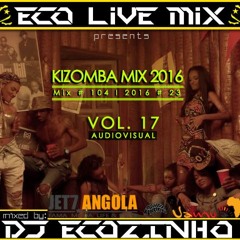 Kizomba Mix 2016 (Audiovisual) Vol. 17 - Eco Live Mix Com Dj Ecozinho