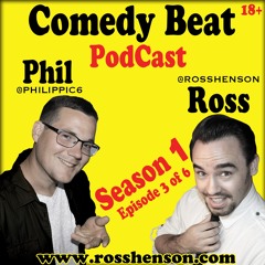 Comedy Beat PodCast Hosted By Phil Cotter And Ross Henson - Episode 3 0f 6