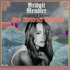 Bridgit Mendler- Atlantis Ft. Kayido (Sik Sleven Remix)