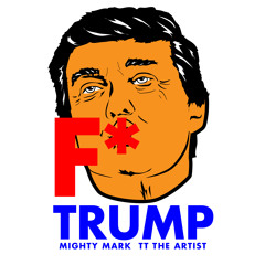 F Trump(Mighty Mark and TT The Artist)