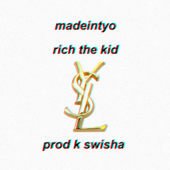 madeintyo ft rich the kid - YSL PROD K SWISHA