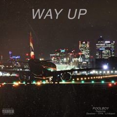 Way Up (Feat. Davelocc, TTFK, & Airport Charlie) (Prod. Pool Boy)