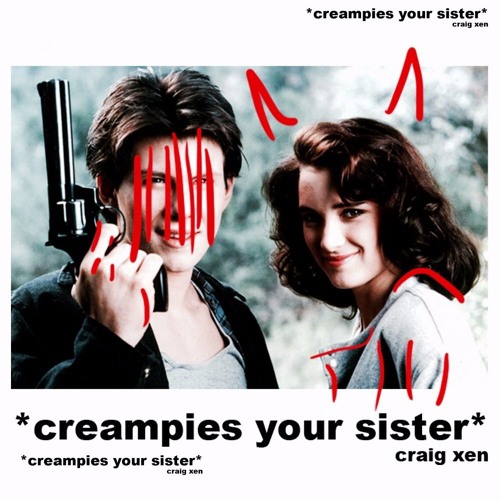 *CREAMPIES YOUR SISTER* [PROD. DRO]