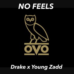 No Feels (Drake x Young Zadd)