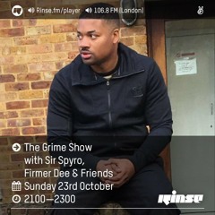 Rinse FM Podcast - The Grime Show w/ Sir Spyro, Firmer Dee & Friends - 23rd October 2016