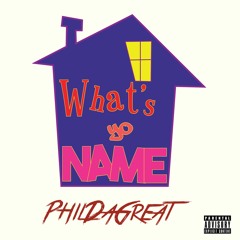 What's Yo Name (Phil Da Great)
