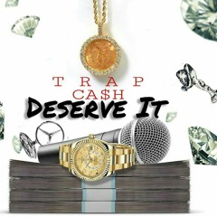 Deserve It (ft. J Sharp )