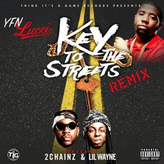YFN LUCCI - Key To The Streets Remix (Ft. 2Chainz & Lil Wayne)
