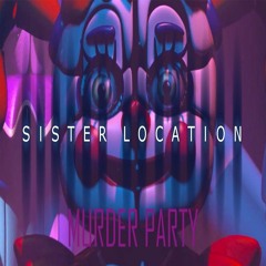 Murder Party - A FNaF Sister Location Rap